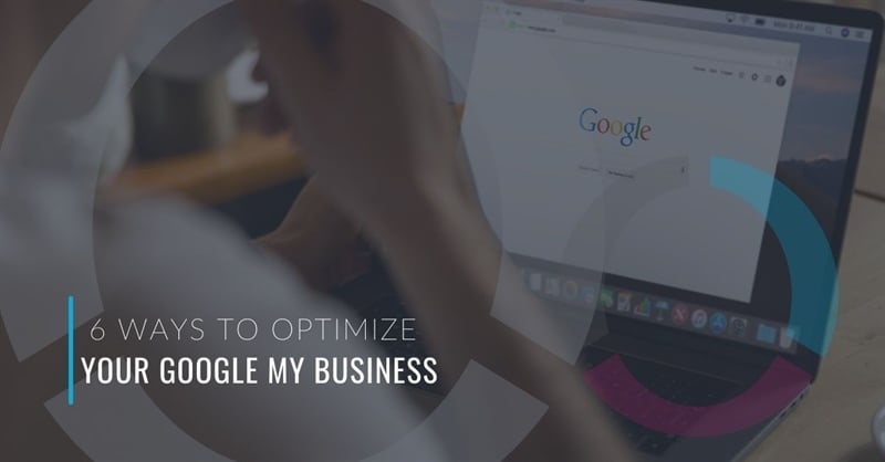 6 Tips to Optimize Your Google My Business